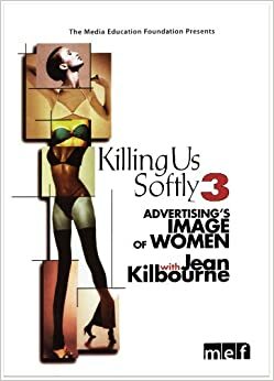 Killing Us Softly 3: Advertising's Image of Women by Jean Kilbourne, Sut Jhally