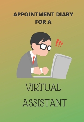 Appointment Diary for a Virtual Assistant: This is a quarterly diary with full day pages so that you have space to totally plan your day of appointmen by Krisanto Studios