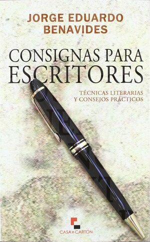 Consignas para escritores by Jorge Eduardo Benavides