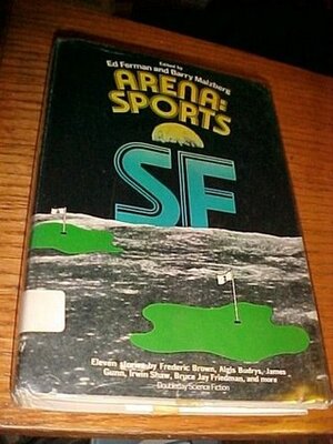 Arena: Sports Science Fiction by Bruce Jay Friedman, Paul Janvier, Gary Wright, James E. Gunn, Bill Pronzini, Irwin Shaw, Fredric Brown, Will Stanton, Vance Aandahl, Barry N. Malzberg, Edward L. Ferman, John Anthony West