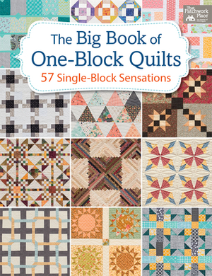 The Big Book of One-Block Quilts: 57 Single-Block Sensations by That Patchwork Place