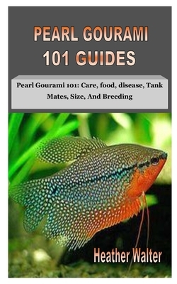 Pearl Gourami 101 Guides: Pearl Gourami 101: Care, food, disease, Tank Mates, Size, And Breeding by Heather Walter