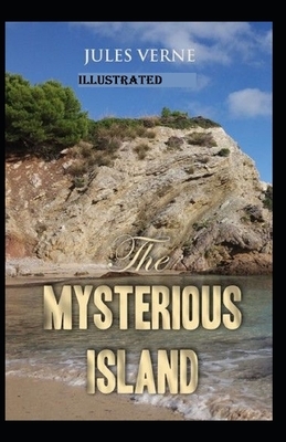 The Mysterious Island Illustrated by Jules Verne