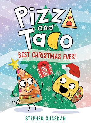 Pizza and Taco: Best Christmas Ever!: (A Graphic Novel) by Stephen Shaskan, Stephen Shaskan