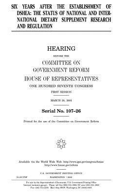 Six years after the establishment of DSHEA: the status of national and international dietary supplement research and regulation by United States Congress, Committee on Government Reform, United States House of Representatives