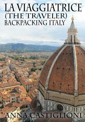 La Viaggiatrice (The Traveler): Backpacking Italy by Anna Castiglioni