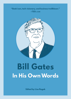 Bill Gates: In His Own Words by 