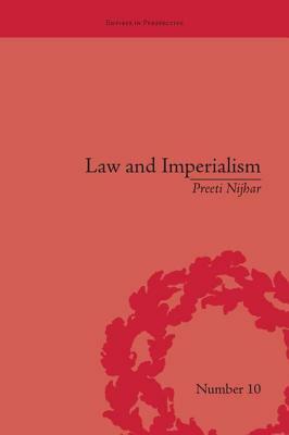 Law and Imperialism: Criminality and Constitution in Colonial India and Victorian England by Preeti Nijhar