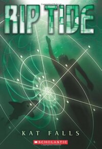 Dark Life Book 2: Rip Tide by Kat Falls