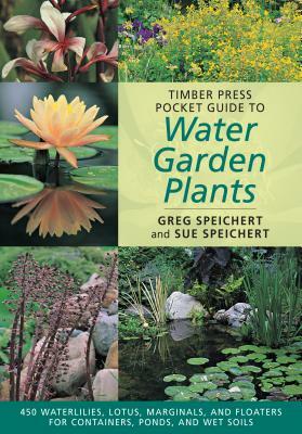 Timber Press Pocket Guide to Water Garden Plants by Greg Speichert, Sue Speichert