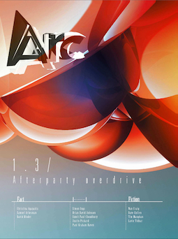 Arc 1.3: Afterparty Overdrive by Nan Craig, Lavie Tidhar, Sumit Paul-Choudhury, David Gullen, Neal Stephenson, David Binder, Samuel Arbesman, Simon Ings, Christina Agapakis, Tim Maughan