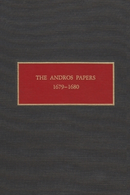The Andros Papers 1679-1680: Files of the Provincial Secretary of New York During the Administration of Sir Edmund Andros 1674-1680 by 