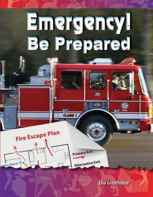 Emergency! Be Prepared (Be Healthy! Be Fit!) by Lisa Greathouse