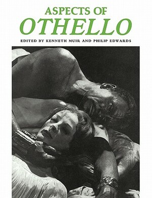 Aspects of Othello by Kenneth Muir, Philip Edwards