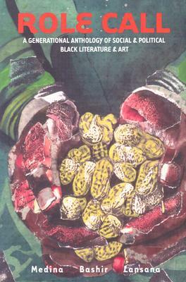 Role Call: A Generational Anthology of Social and Political Black Literature and Art by Tony Medina, Quraysh Ali Lansana, Samiya Bashir