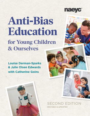 Anti-Bias Education for Young Children and Ourselves by Louise Derman-Sparks, Julie Olsen Edwards