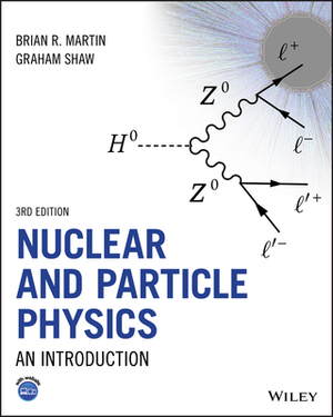 Nuclear and Particle Physics: An Introduction by Graham Shaw, Brian R. Martin