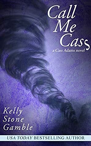 Call Me Cass by Kelly Stone Gamble