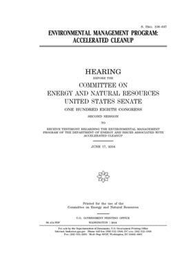 Environmental management program: accelerated cleanup by United States Congress, United States Senate, Committee on Energy and Natura (senate)