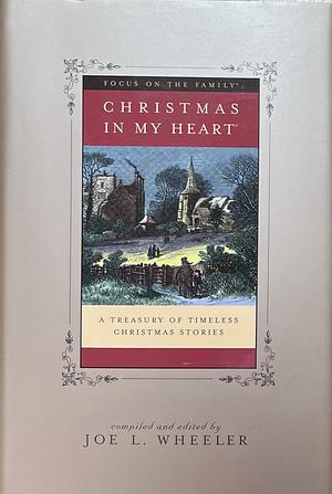 Christmas in My Heart: A Treasury of Timeless Christmas Stories, Volume 13 by Joe L. Wheeler