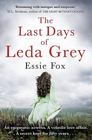 The Last Days of Leda Grey by Essie Fox