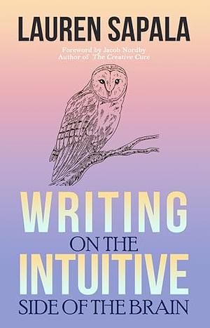 Writing on the Intuitive Side of the Brain by Lauren Sapala