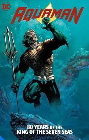 Aquaman: 80 Years of the King of the Seven Seas Vol. 1: The Deluxe Edition by Mort Weisinger