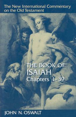 The Book of Isaiah, Chapters 1-39 by John N. Oswalt