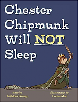 Chester Chipmunk Will Not Sleep by Kathleen George