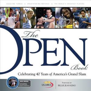 The Open Book: Celebrating 40 Years of America's Grand Slam [With DVD] by United States Tennis Association