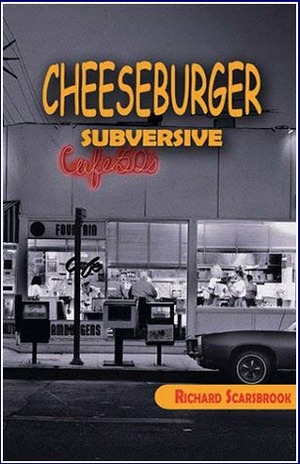 Cheeseburger Subversive by Richard Scarsbrook