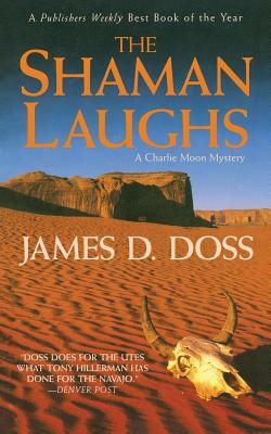 The Shaman Laughs: A Charlie Moon Mystery by James D. Doss