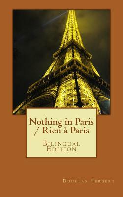 Nothing in Paris / Rien à Paris: Bilingual Edition by Douglas Hergert