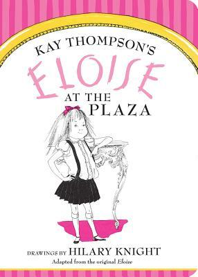Eloise at the Plaza by Kay Thompson