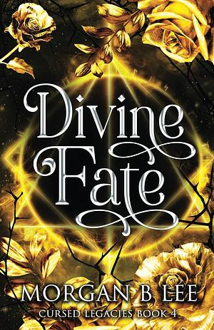 Divine Fate by Morgan B Lee