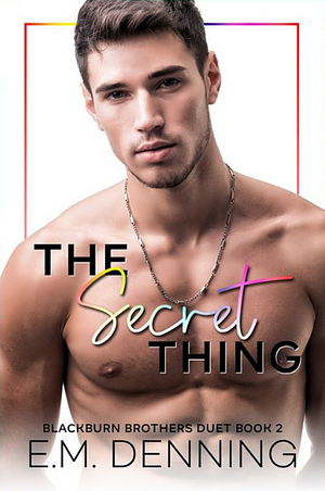 The Secret Thing by E.M. Denning