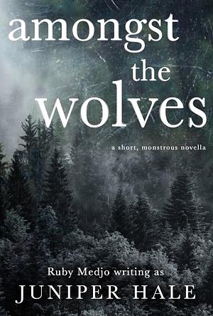 Amongst the Wolves by Juniper Hale