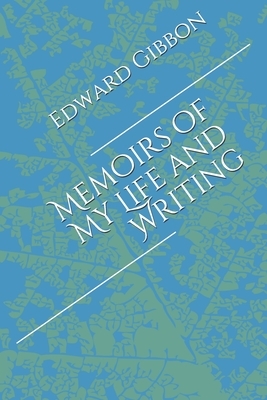 Memoirs of My Life and Writing by Edward Gibbon
