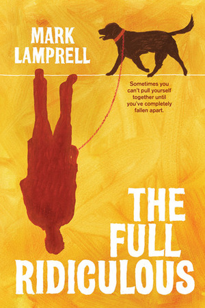 The Full Ridiculous by Mark Lamprell