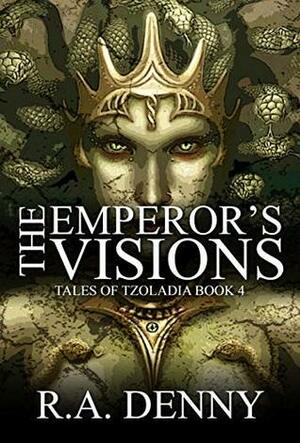 The Emperor's Visions by R.A. Denny