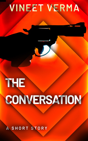 The Conversation: A short story by Vineet Verma