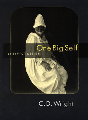 One Big Self: An Investigation by Deborah Luster, C.D. Wright