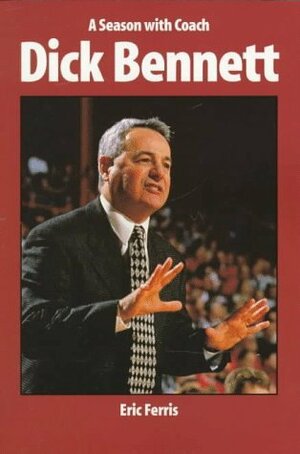 A Season with Coach Dick Bennett by Eric Ferris