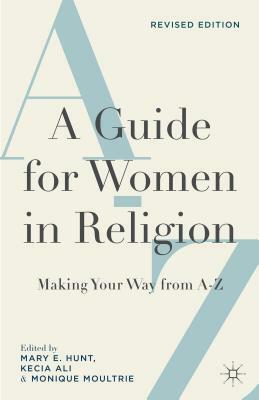 A Guide for Women in Religion, Revised Edition: Making Your Way from A to Z by Monique Moultrie