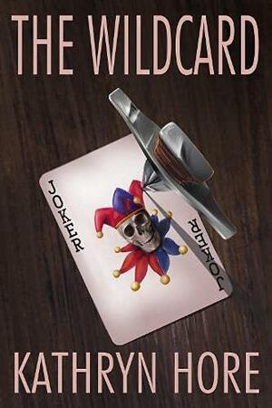 The Wildcard by Kathryn Hore