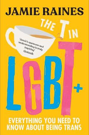 The T in LGBT+ by Jamie Raines