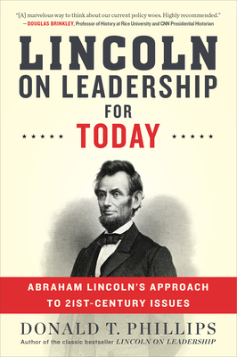 Lincoln on Leadership for Today: Abraham Lincoln's Approach to Twenty-First-Century Issues by Donald T. Phillips