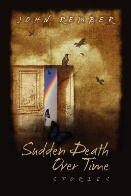 Sudden Death, Over Time by John Rember