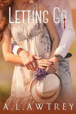 Letting Go: A Contemporary Romantic Thriller by Anthony Awtrey