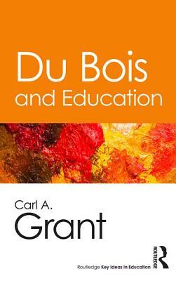 Du Bois and Education by Carl A. Grant